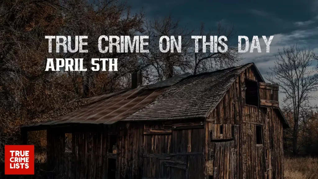 True Crime On This Day April 5th