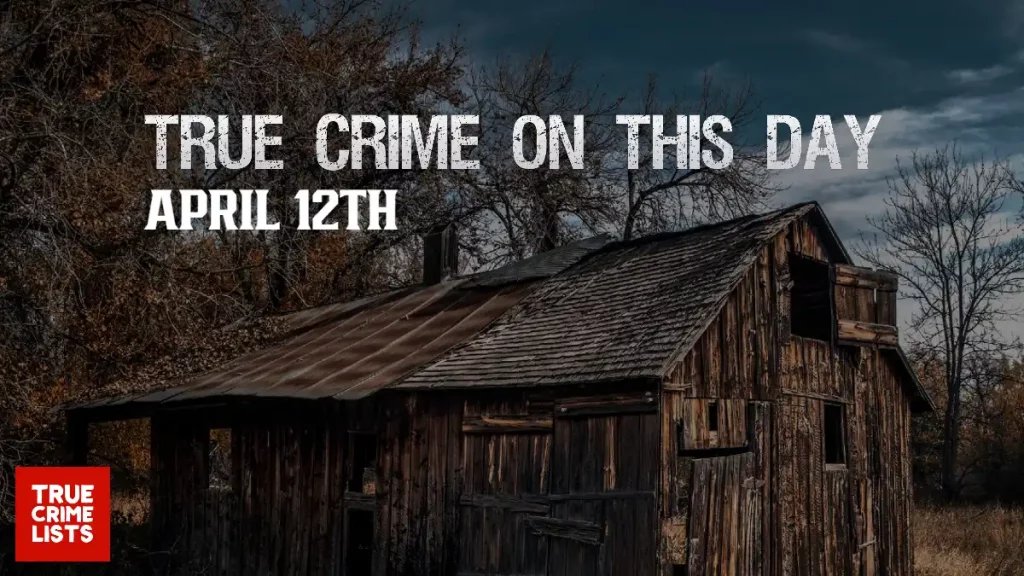 True Crime On This Day April 12th