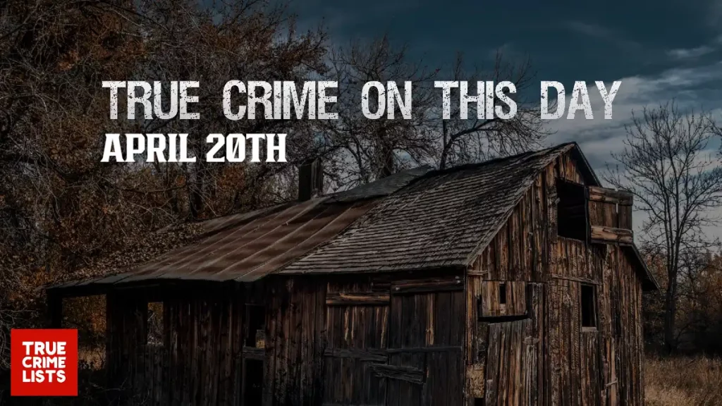 True Crime On This Day April 20th