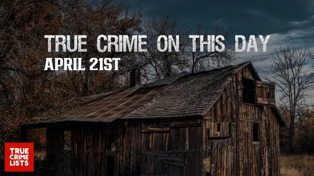 True Crime On This Day April 21st