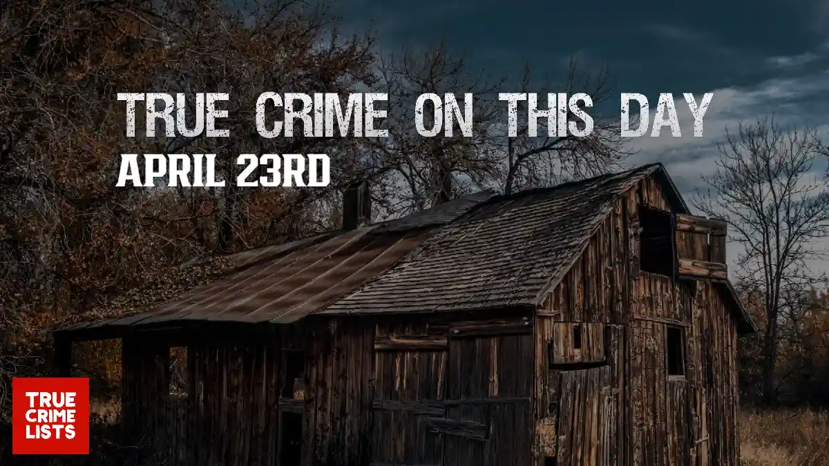 True Crime On This Day April 23rd