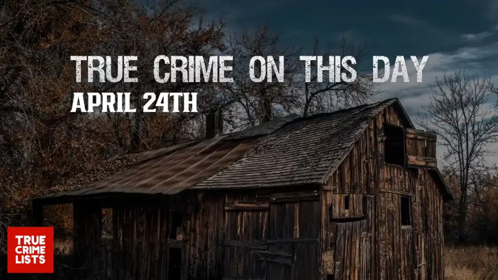 True Crime On This Day April 24th