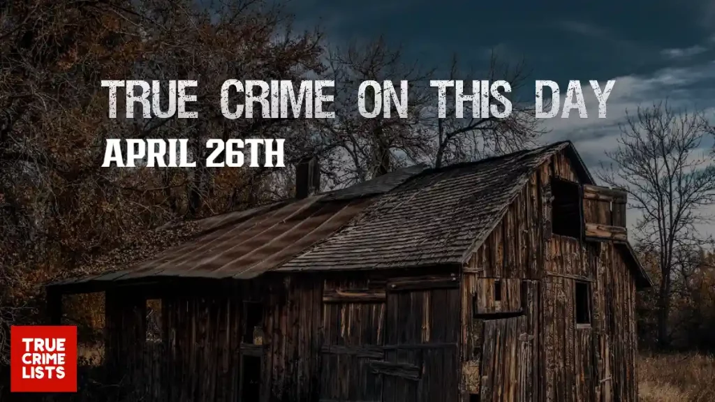 True Crime On This Day April 26th
