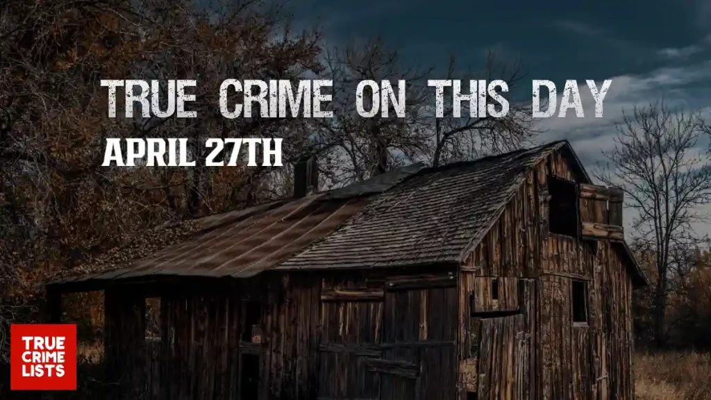 True Crime On This Day April 27th