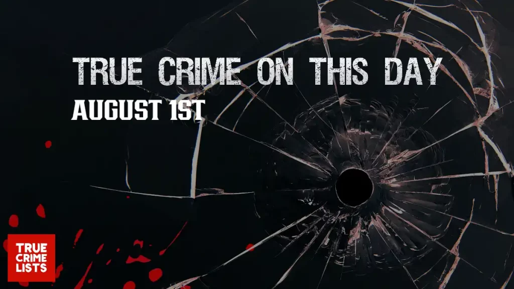 True Crime On This Day August 1st