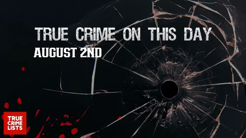 True Crime On This Day August 2nd
