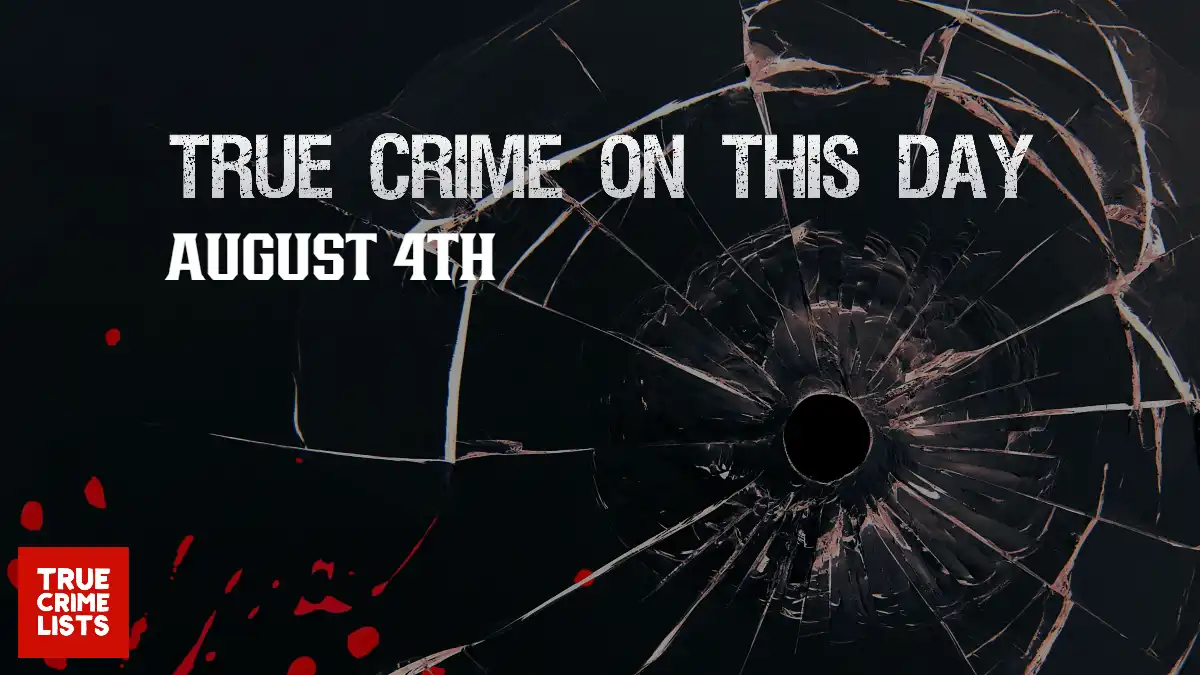 True Crime On This Day August 4th