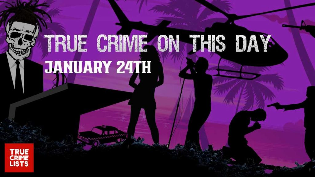 True Crime On This Day January 24th