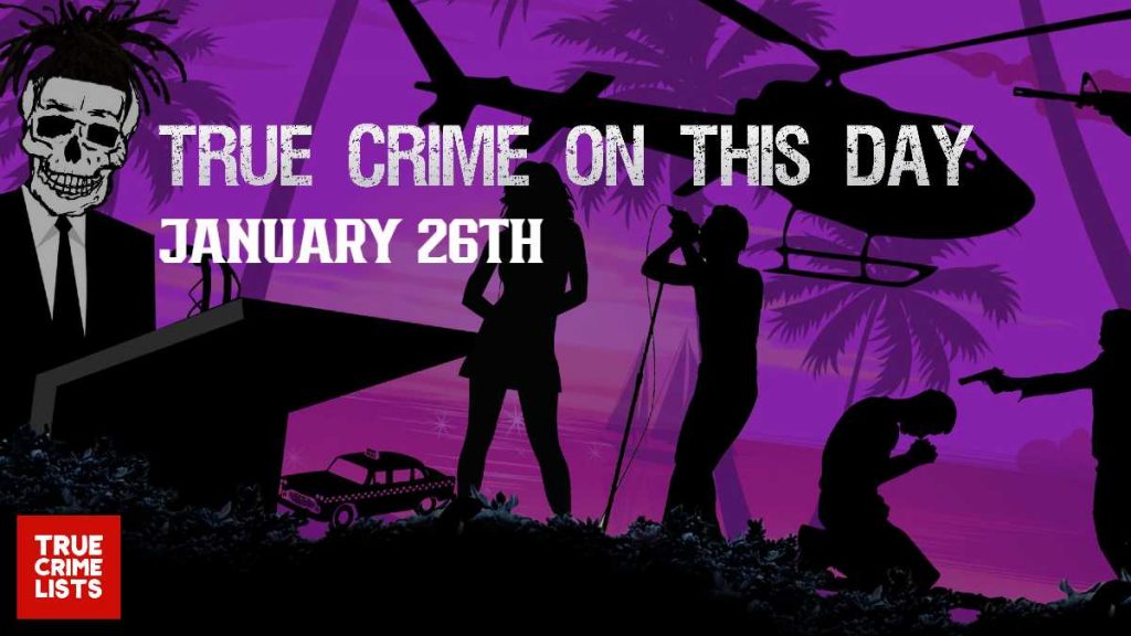 True Crime On This Day January 26th