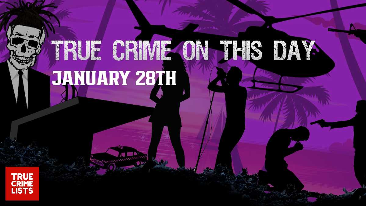 True Crime On This Day January 28th
