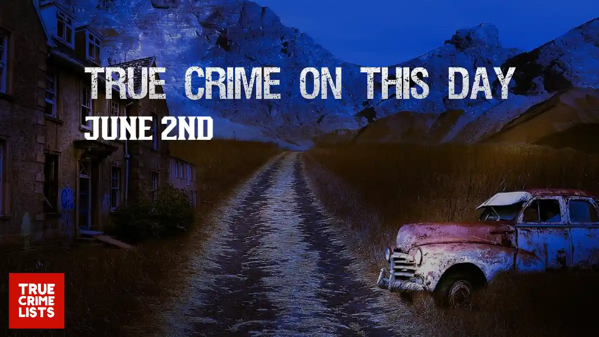 True Crime On This Day June 2nd