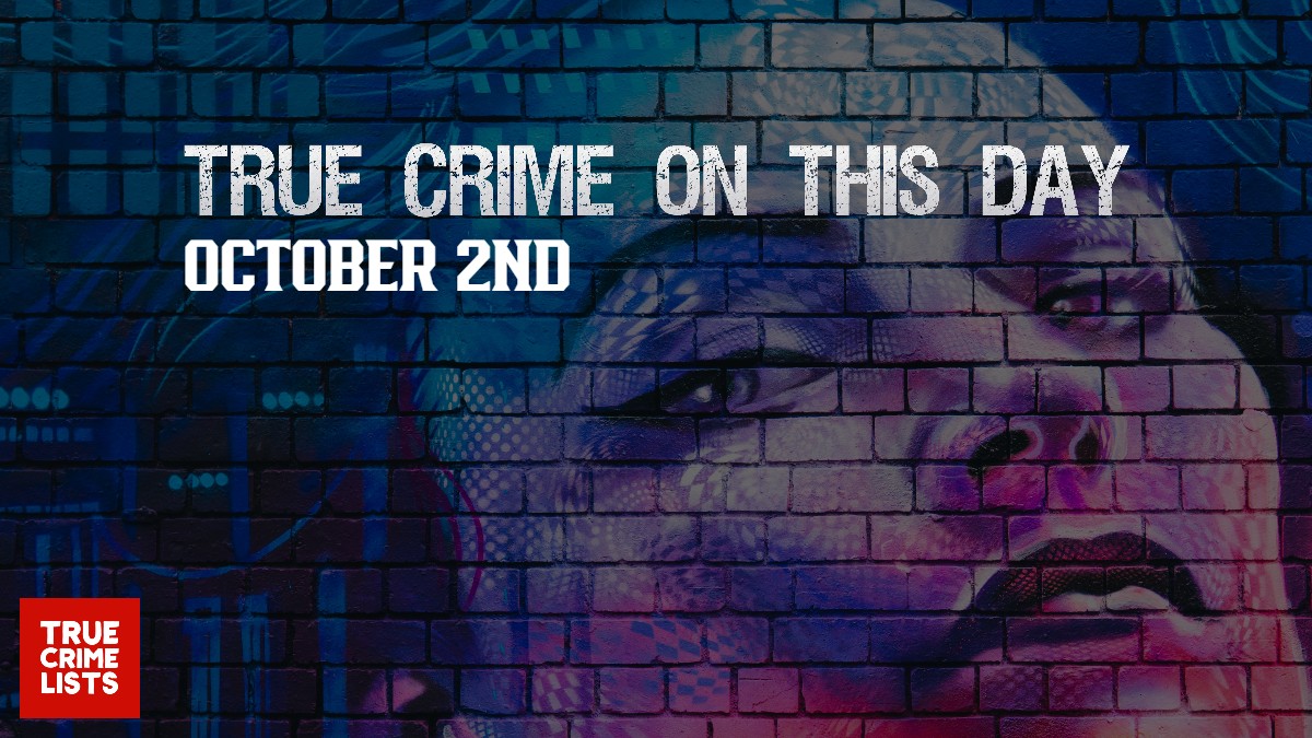 True Crime On This Day October 2nd
