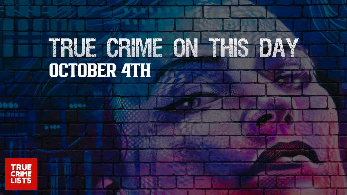 True Crime On This Day October 4th