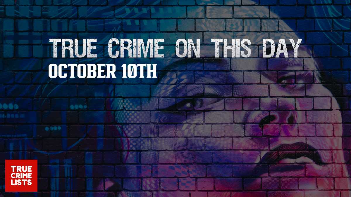 True Crime On This Day October 10th