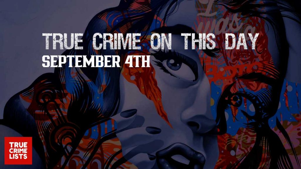 True Crime On This Day September 4th