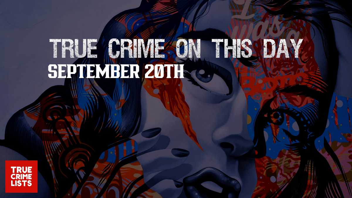 True Crime On This Day September 20th