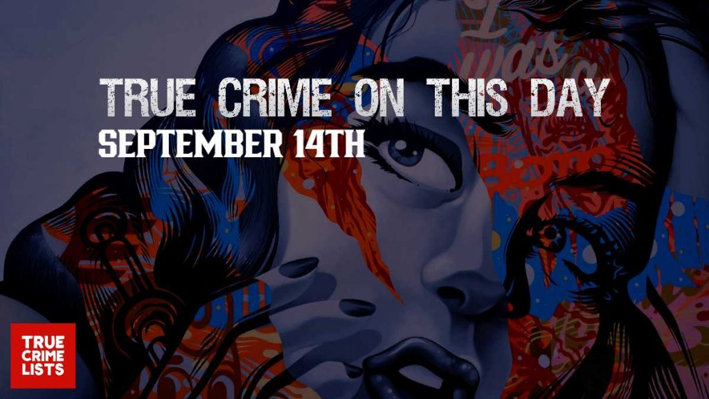 True Crime On This Day September 14th