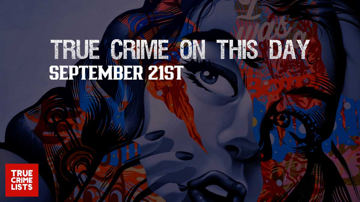 True Crime On This Day September 21st