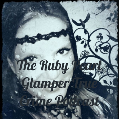 Ruby Pearl Glamper True Crime Podcast