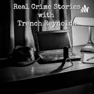 Real Crime Stories with Trench Reynolds