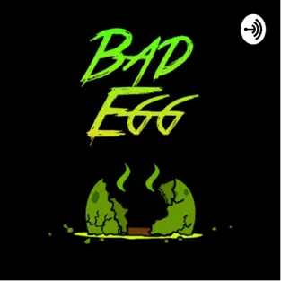 Bad Egg : A True Crime Podcast
