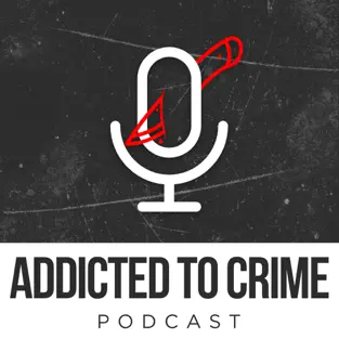 Addicted to Crime Podcast
