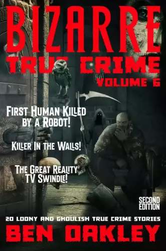 Bizarre True Crime Volume 6