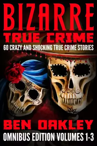 Bizarre True Crime Volumes 1-3